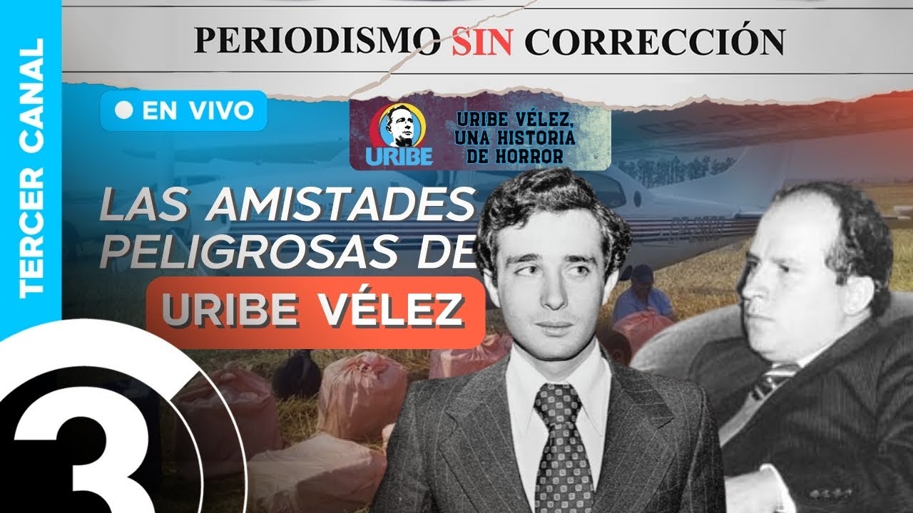 Las amistades Peligrosas - Serie: Uribe Vélez, una historia de H0rr0r | Periodismo Sin Corrección
