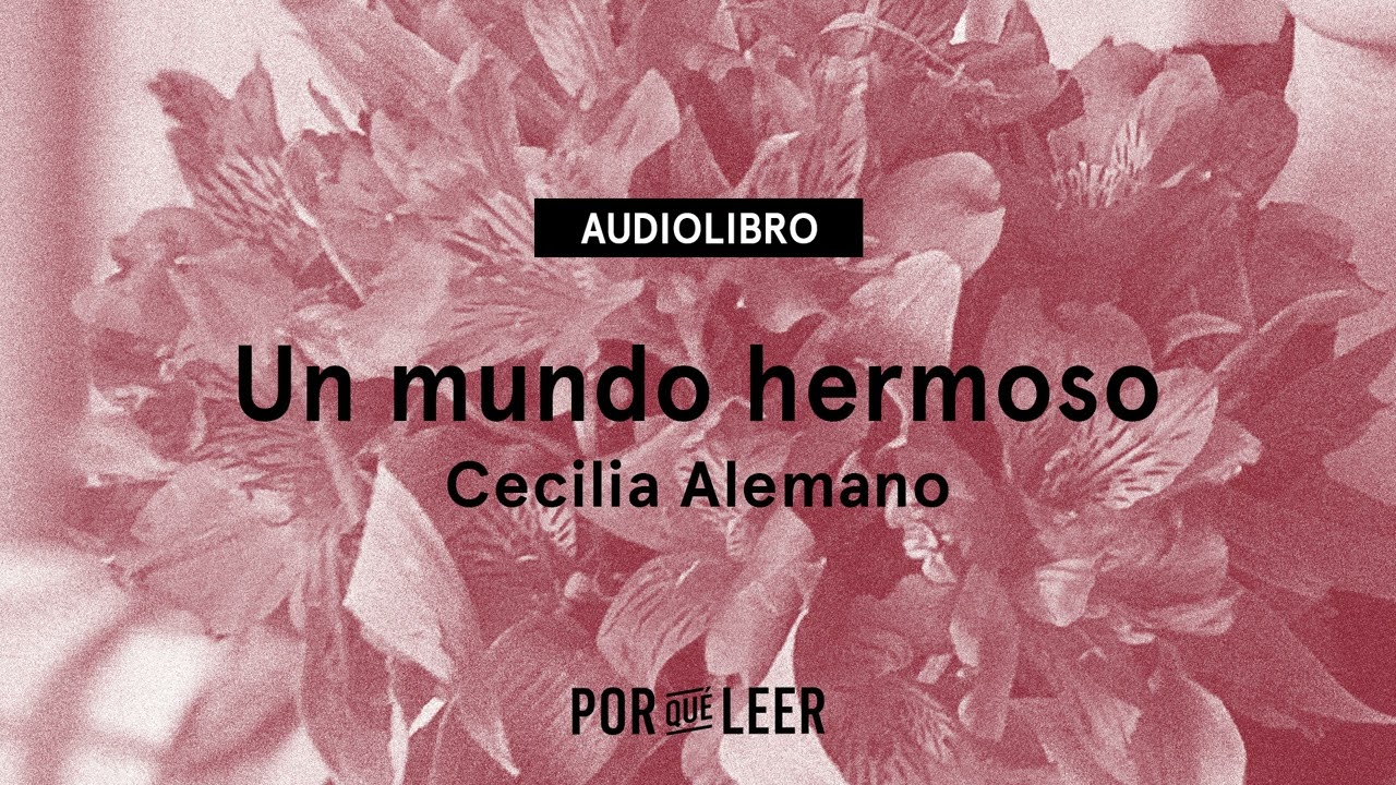 Un mundo hermoso - Cecilia Alemano | Audiolibro voz humana