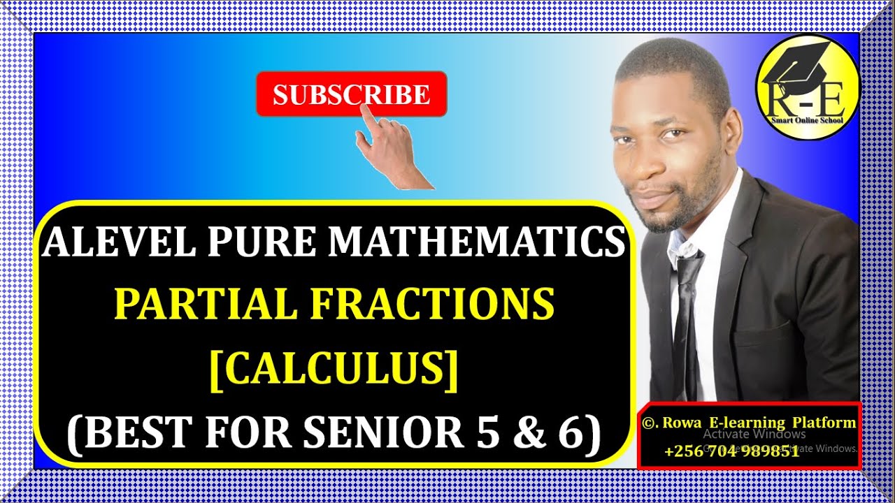 005 – ALEVEL PURE MATHEMATICS| PARTIAL FRACTIONS | FOR SENIOR 5 & 6