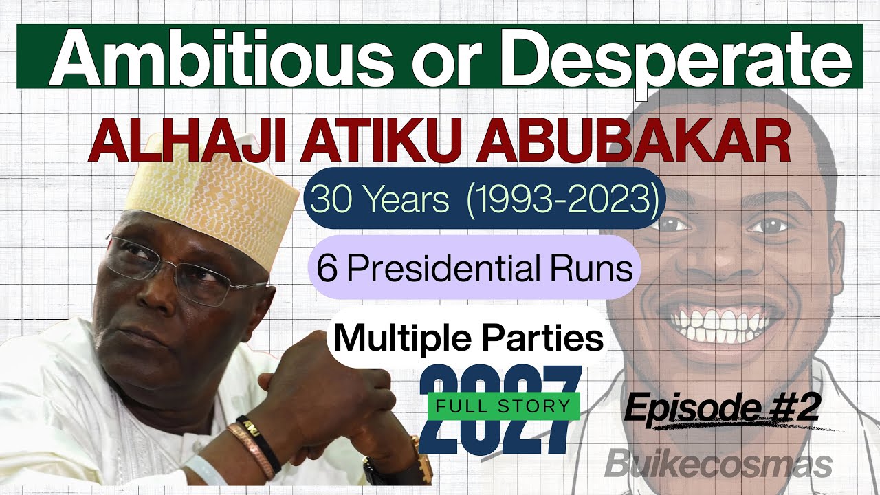 Is Atiku Abubakar Ambitious or Desperate :  30 Years, 6 Presidential Runs. Why again in 2027? 