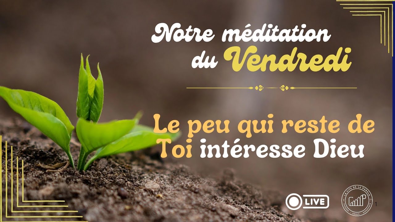 Le peu qui reste de Toi intéresse Dieu I Notre Méditation du vendredi 26-09-25