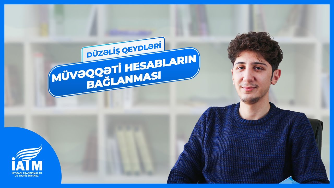 Müvəqqəti Hesabların Bağlanması | Fərid Nuriyev