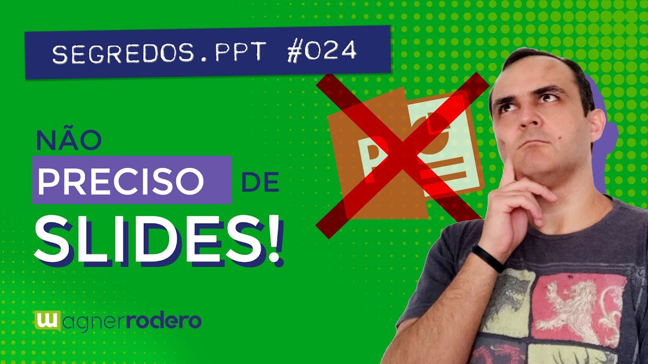 NÃO PRECISO DE SLIDES! | SEGREDOS.PPT #024