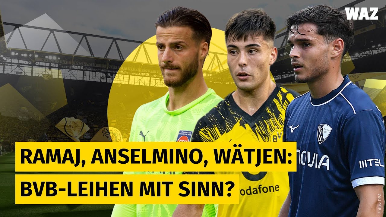 Ramaj, Anselmino, W&auml;tjen: Was bezwecken eigentlich BVB-Leihen? #5