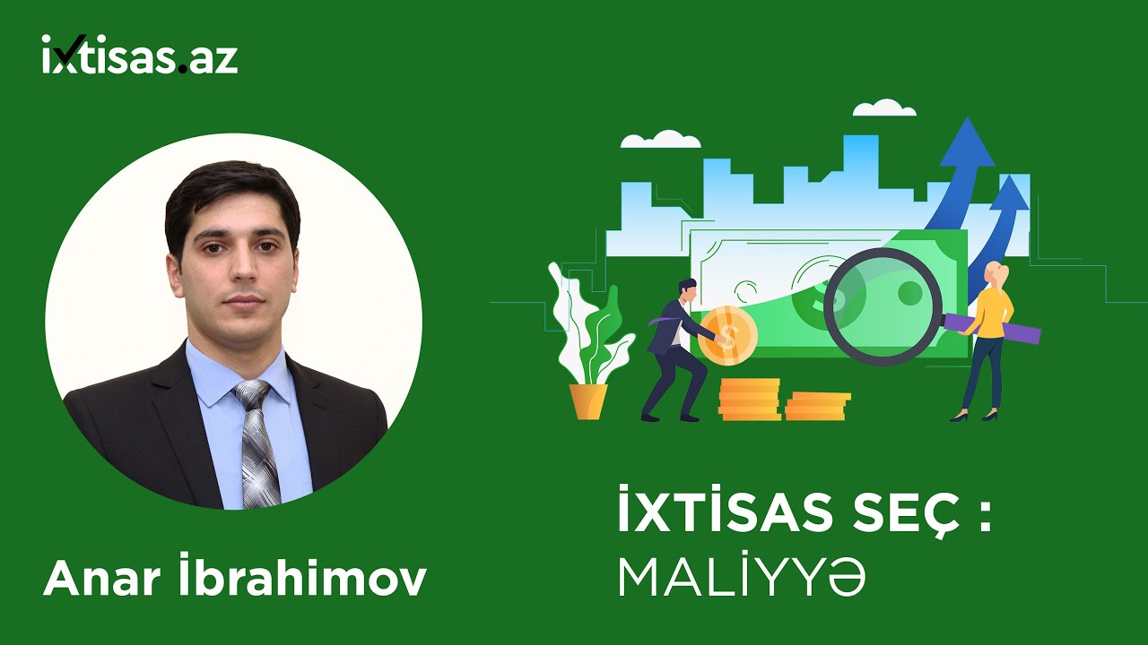 #ixtisasaz Maliyyə ixtisası üzrə peşəkar məsləhətləri - Anar İbrahimov