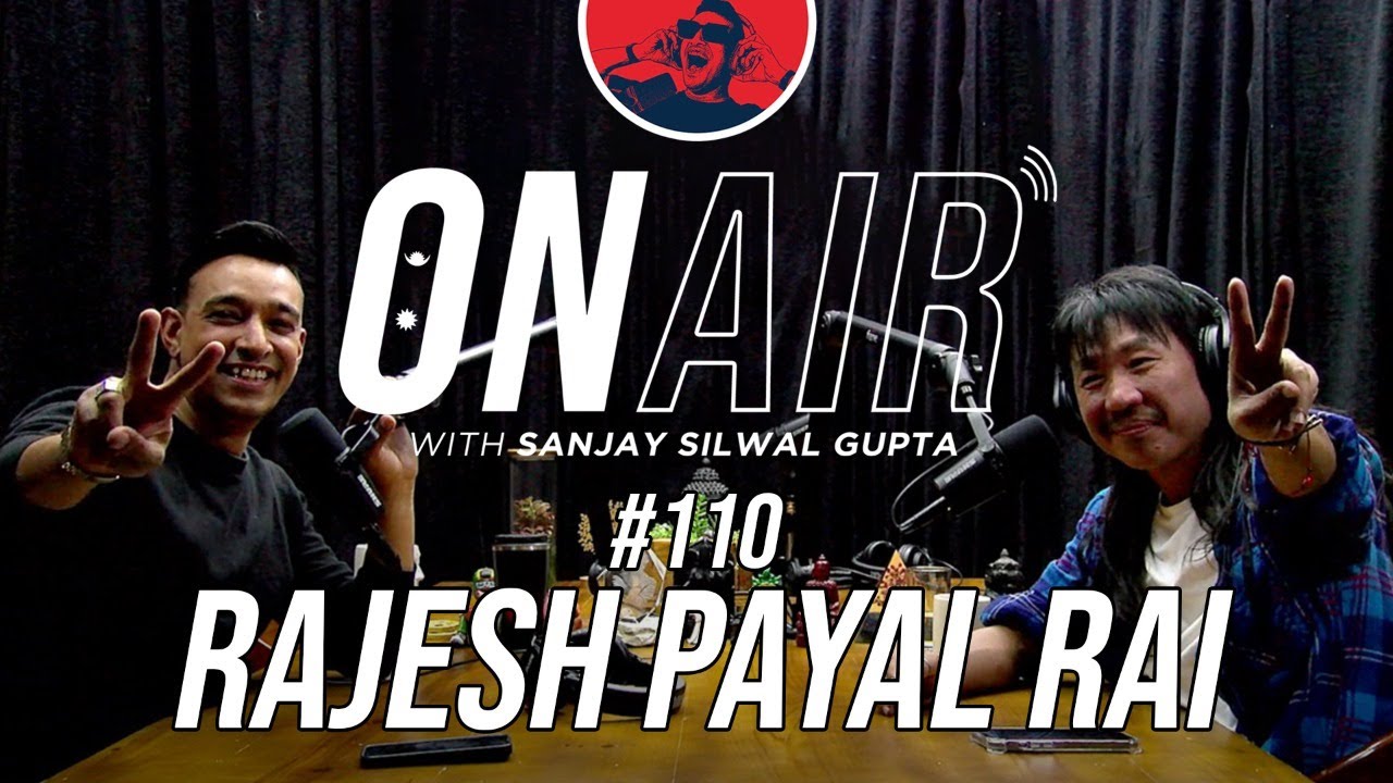 On Air With Sanjay #110 - Rajesh Payal Rai