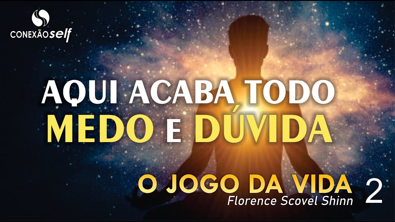 O FIM DO SEU MEDO E DÚVIDA | Florence Scovel Shinn | O Jogo da Vida