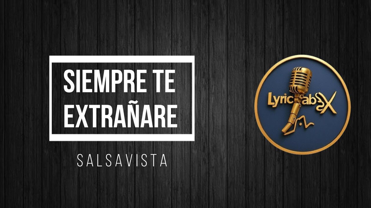 Siempre te Extra&ntilde;are, SalsaVista, Video letra - LyricLabX