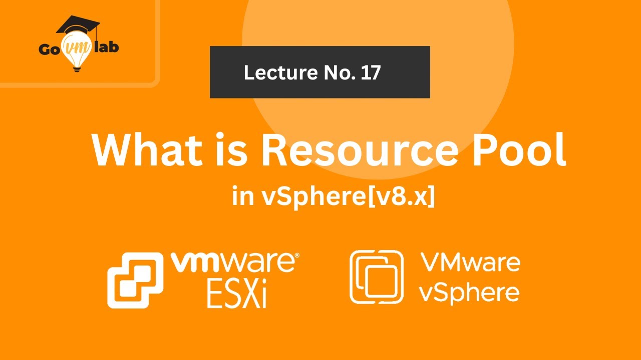 Lecture 17. VMware vSphere Resource Pool Explained | Use Case & Benefits | GoVMlab Deep-Dive Program