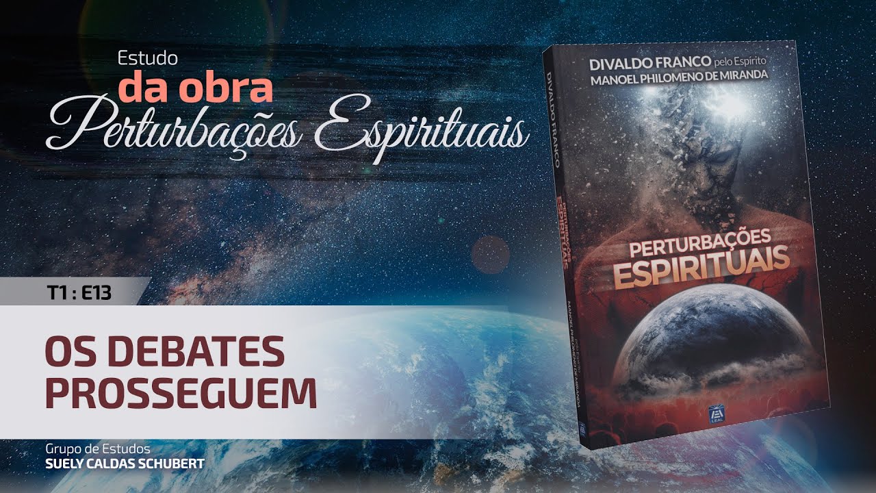 T1 E13 • Perturbações Espirituais • Os debates prosseguem