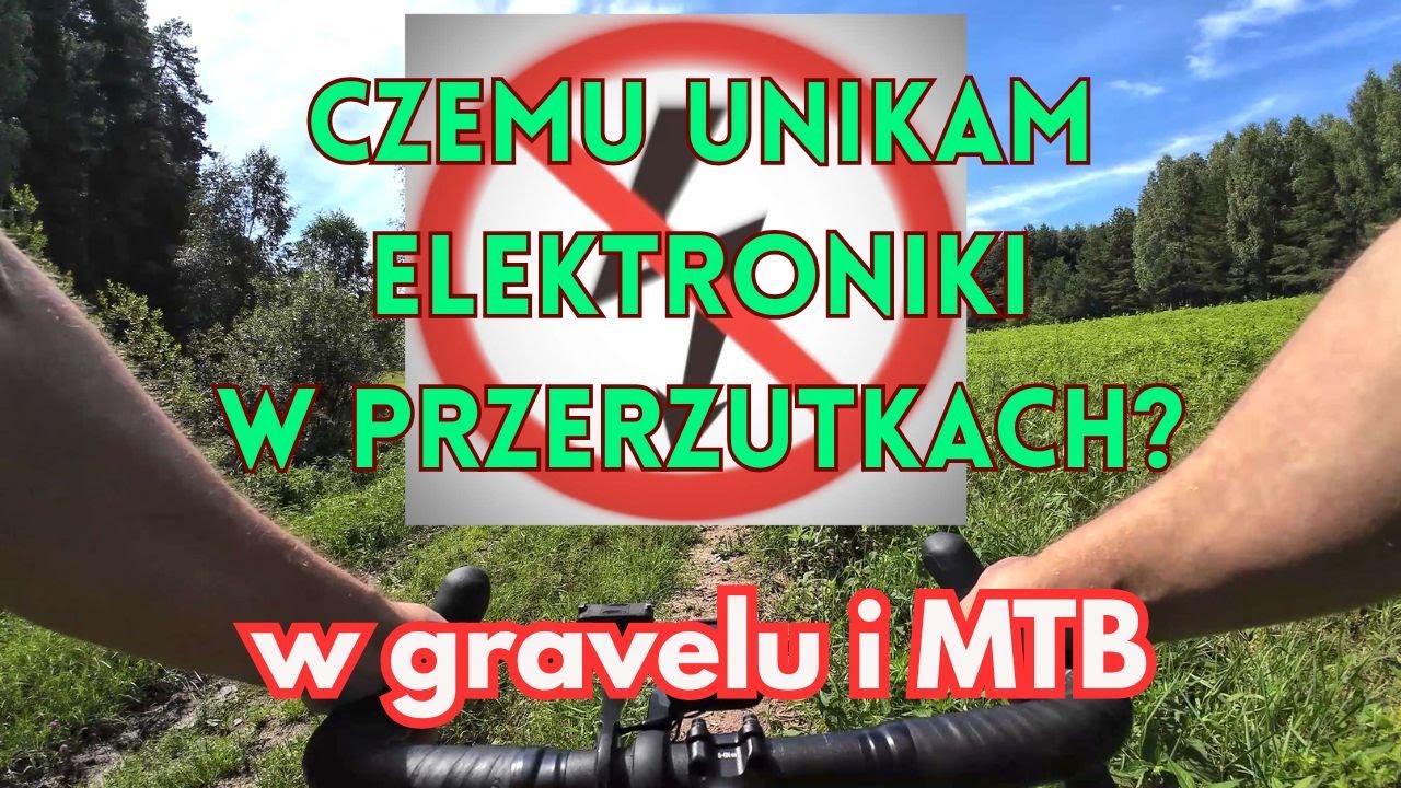 Dlaczego elektronika w gravelu i mtb mnie nie przekonuje?