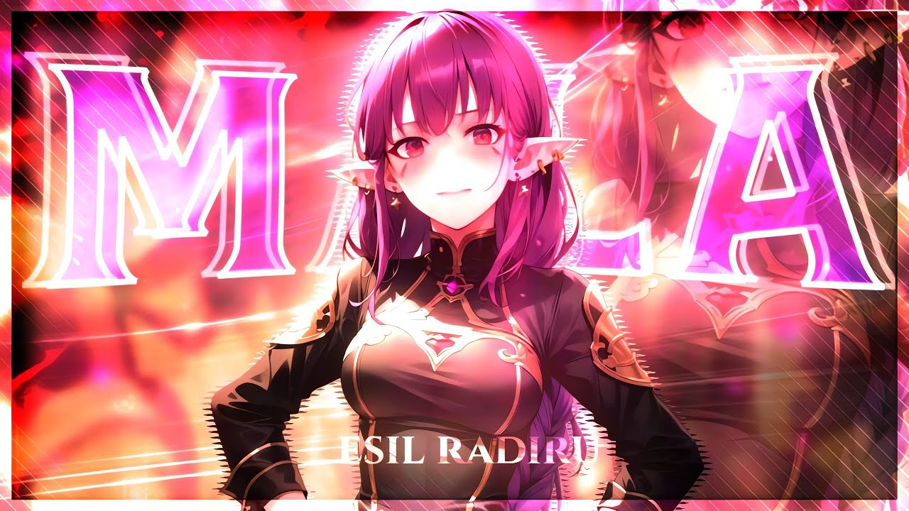 ESIL RADIRU - MALA [AMV/EDIT] + [PRESENT]