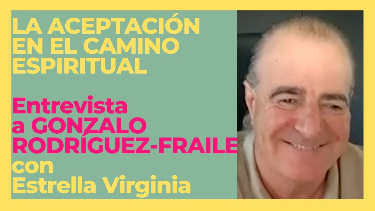 Estrella Virginia #21🙏 LA ACEPTACIÓN 🙏 Entrevista A GONZALO RODRÍGUEZ-FRAILE.