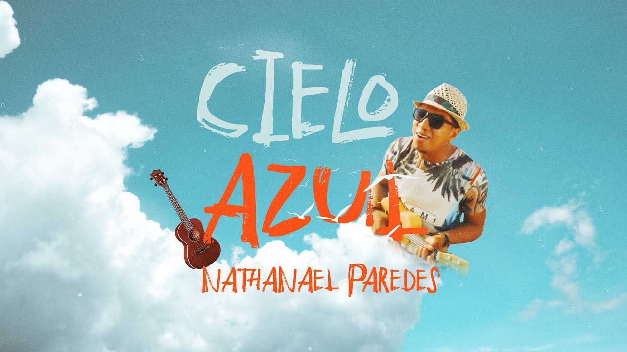 Nathanael Paredes - Cielo Azul (Desde Rep&uacute;blica Dominicana)