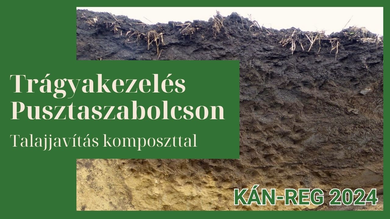A trágyakezelés üzemi tapasztalatai Pusztaszabolcson - Talajjavítás komposzttermékkel - KÁN REG 2024