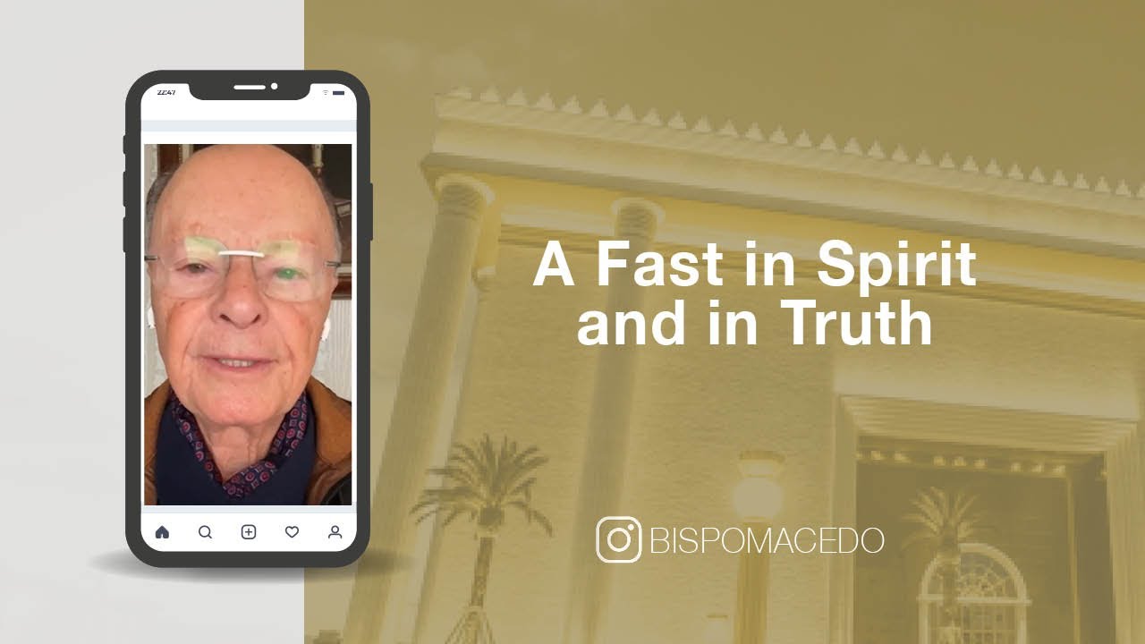 A Fast in Spirit and in Truth | Bishop Macedo's Meditations