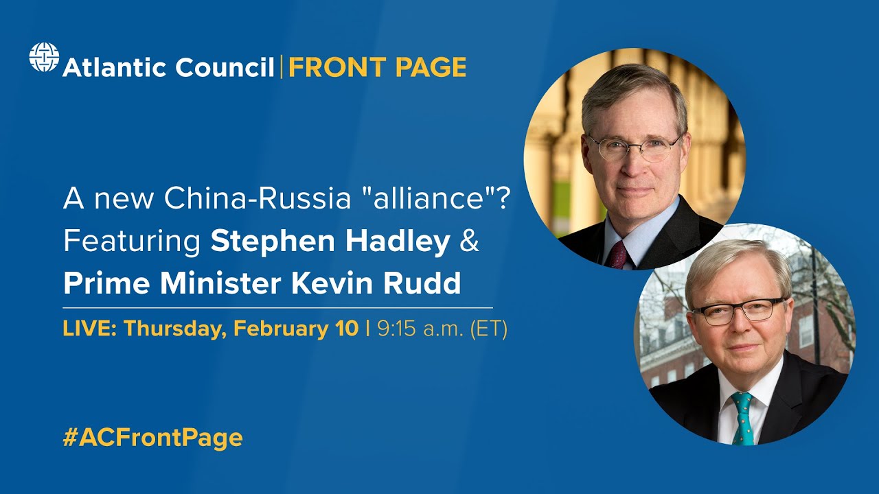 A new China-Russia &ldquo;alliance&rdquo;? Featuring Prime Minister Kevin Rudd & Stephen Hadley