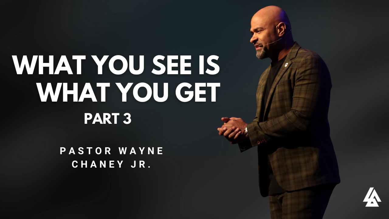 What You See Is What You Get Part 3 | Pastor Wayne Chaney Jr. | January 18th 2026