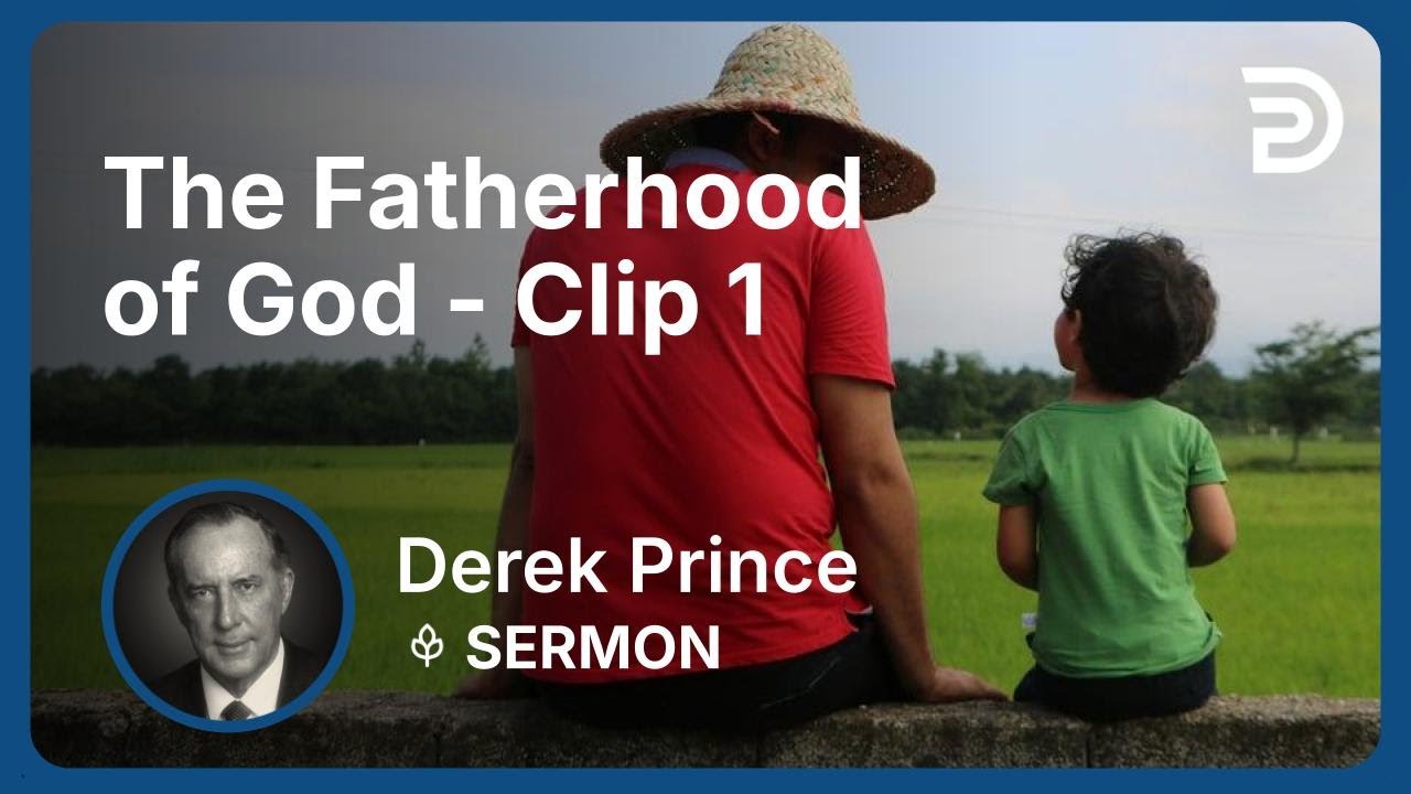 The Fatherhood of God | Clip 1 | Derek Prince