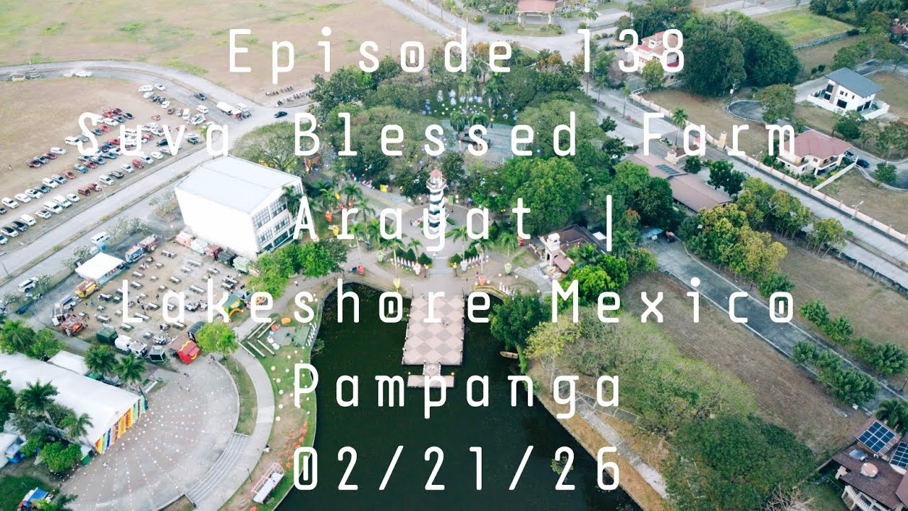 Suva Blessed Farm Arayat | Lakeshore Mexico Pampanga 02/21/26