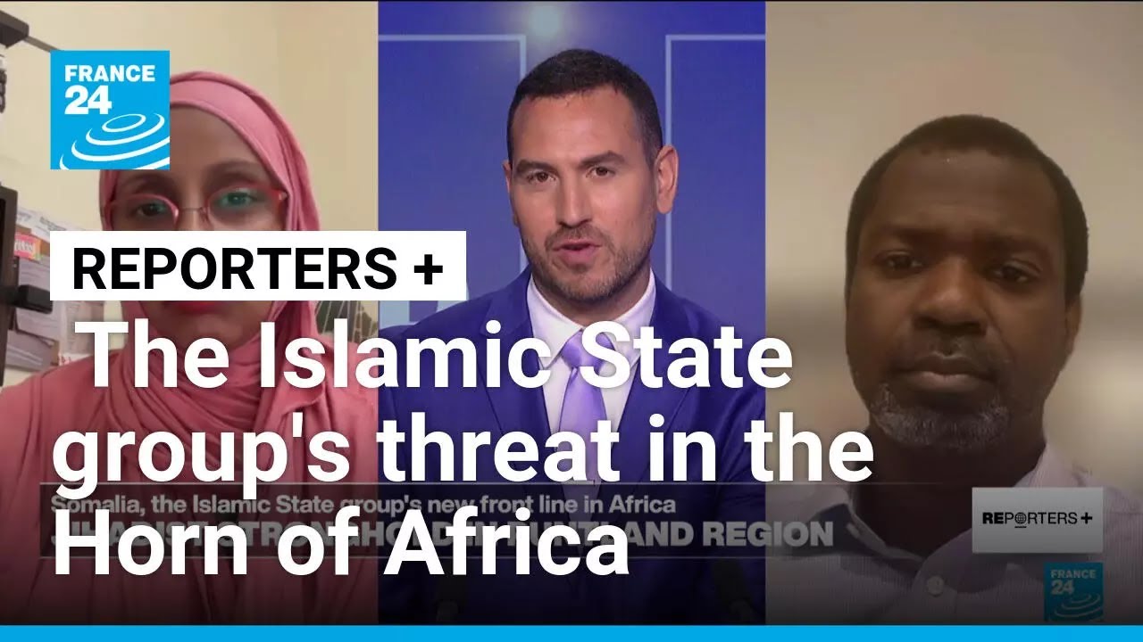 The Islamic State group's threat in the Horn of Africa &bull; FRANCE 24 English