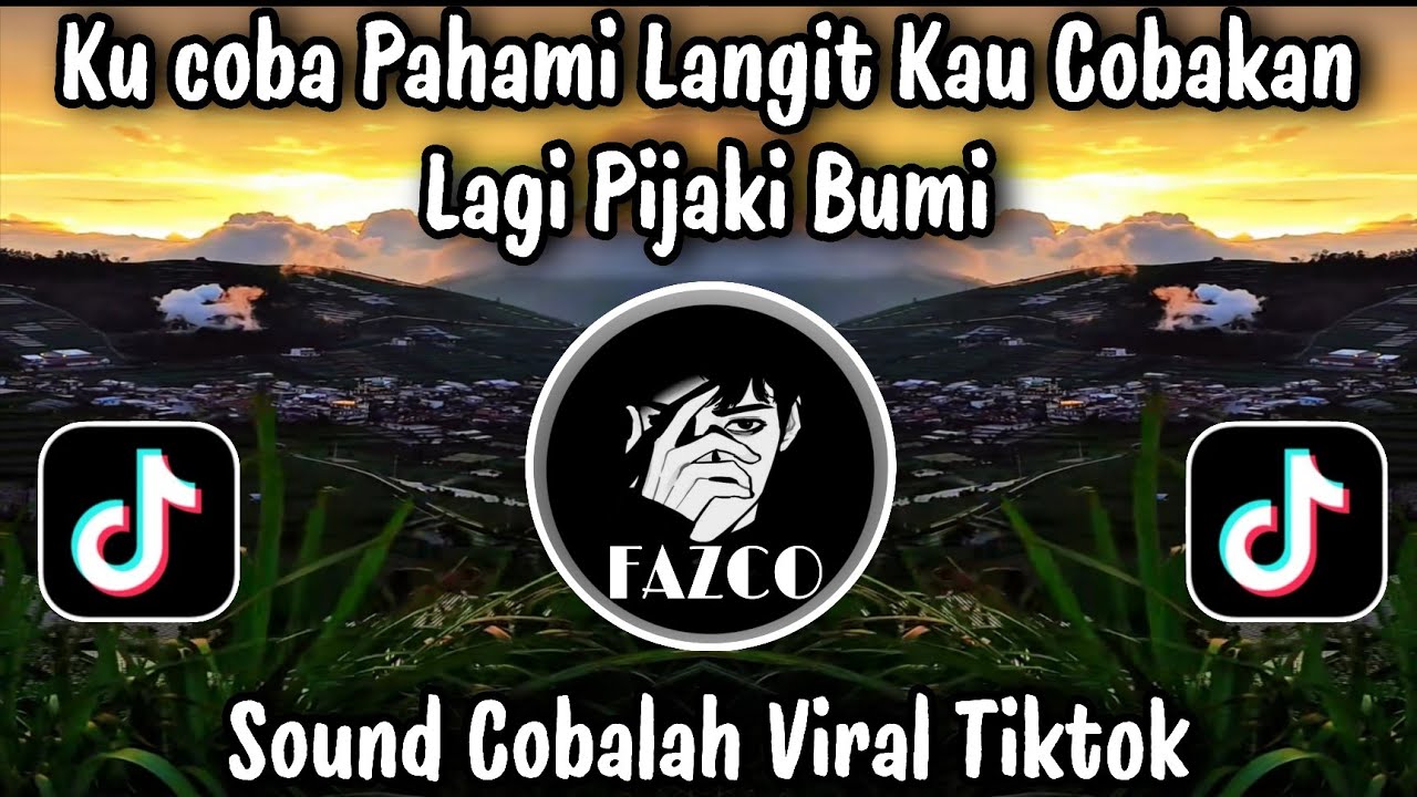 SOUND COBALAH - KU COBA PAHAMI LANGIT KAU COBAKAN LAGI PIJAKI BUMI / SOUND VIRAL TIKTOK TERBARU 2026