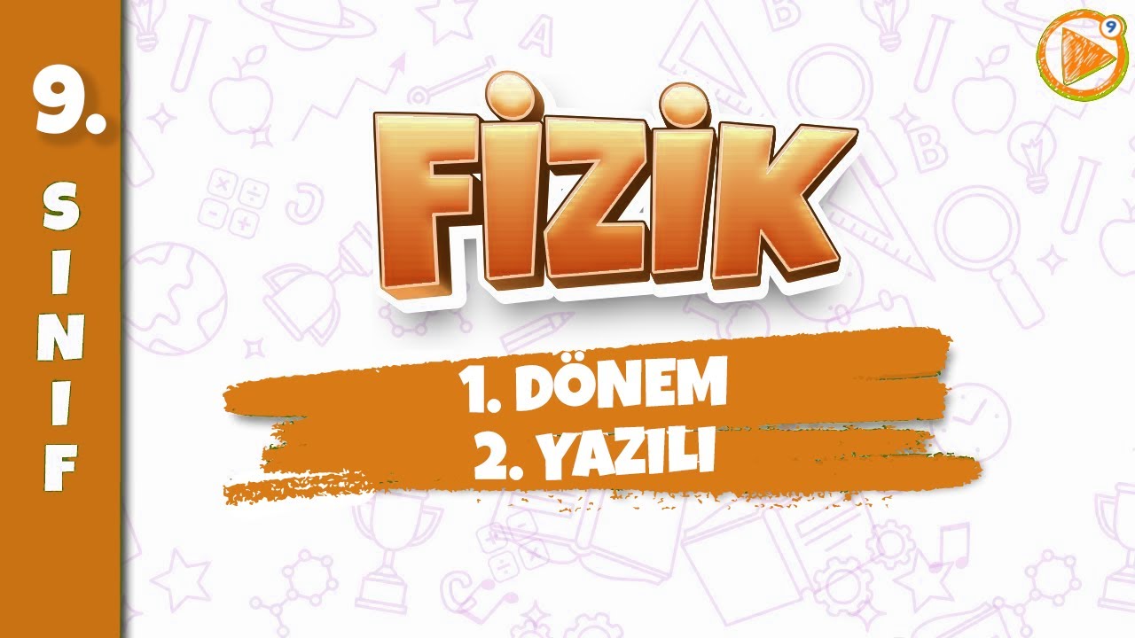9. SINIF FİZİK YAZILI HAZIRLIK | 1. Dönem 2. Yazılı | 2024-2025