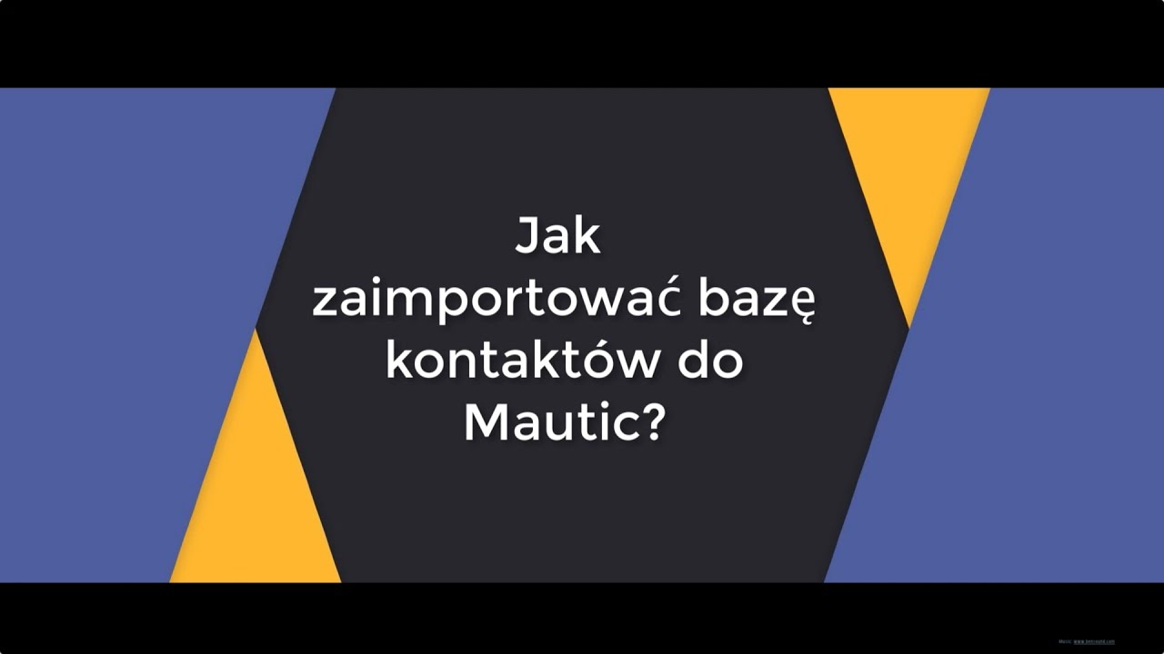 Jak zaimportować bazę kontakt&oacute;w do Mautic?
