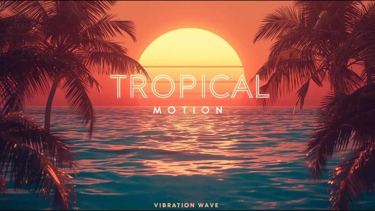 🌴 Tropical Motion – Sunset Dance Pop | Танцевальная и тропическая музыка | Vibration Wave