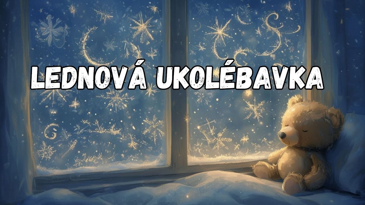 Lednová ukolébavka ✨🧸 | Ukolébavka pro děti 🌛🎵