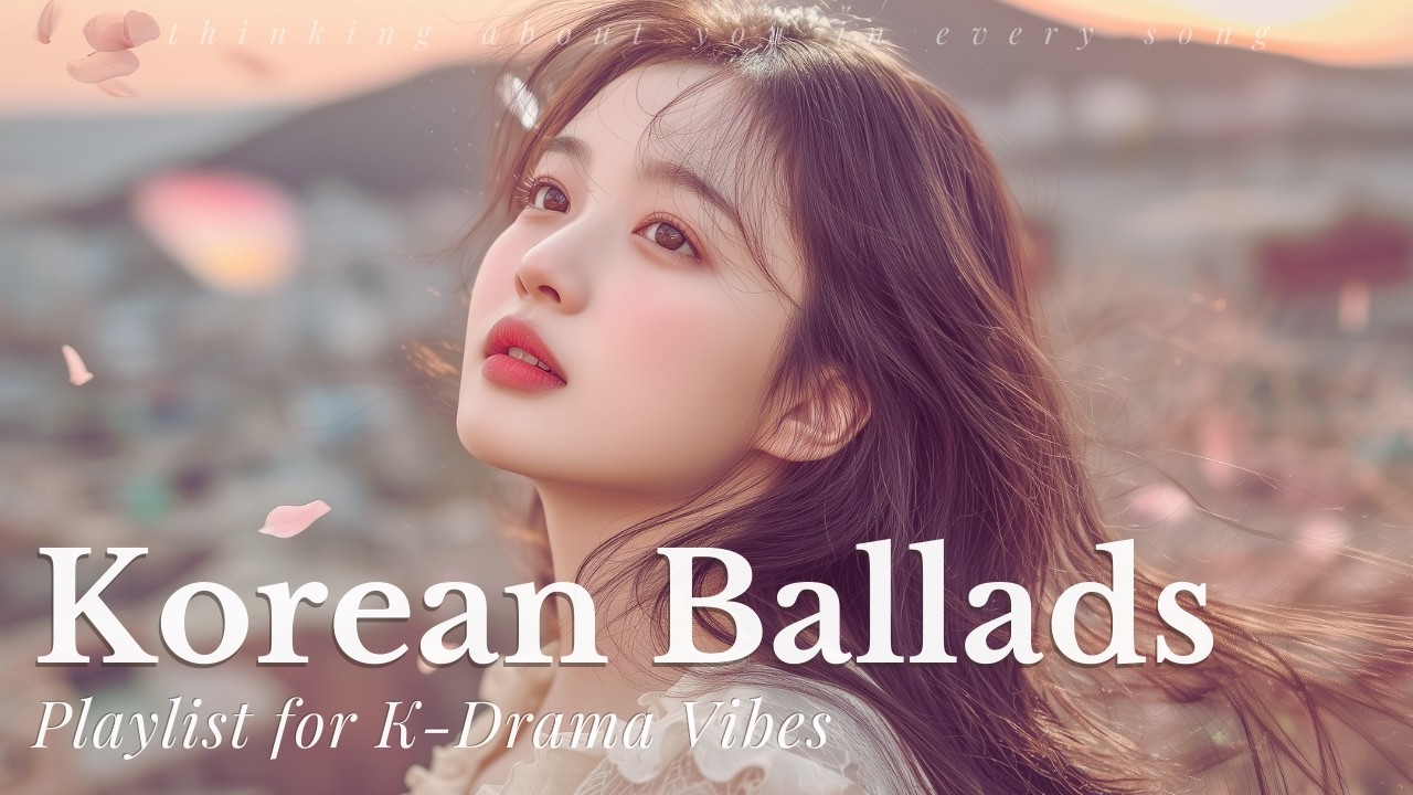 【K-Drama OST Style】 Korean Ballads for Spring Evenings | Relax / Study Playlist