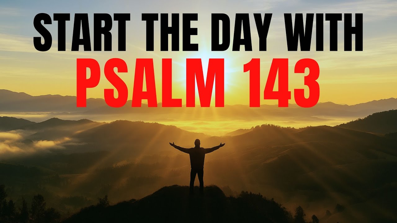 MORNING PRAYER WITH PSALM 143 | GOD'S HELP AND GUIDANCE | DEVOTIONAL