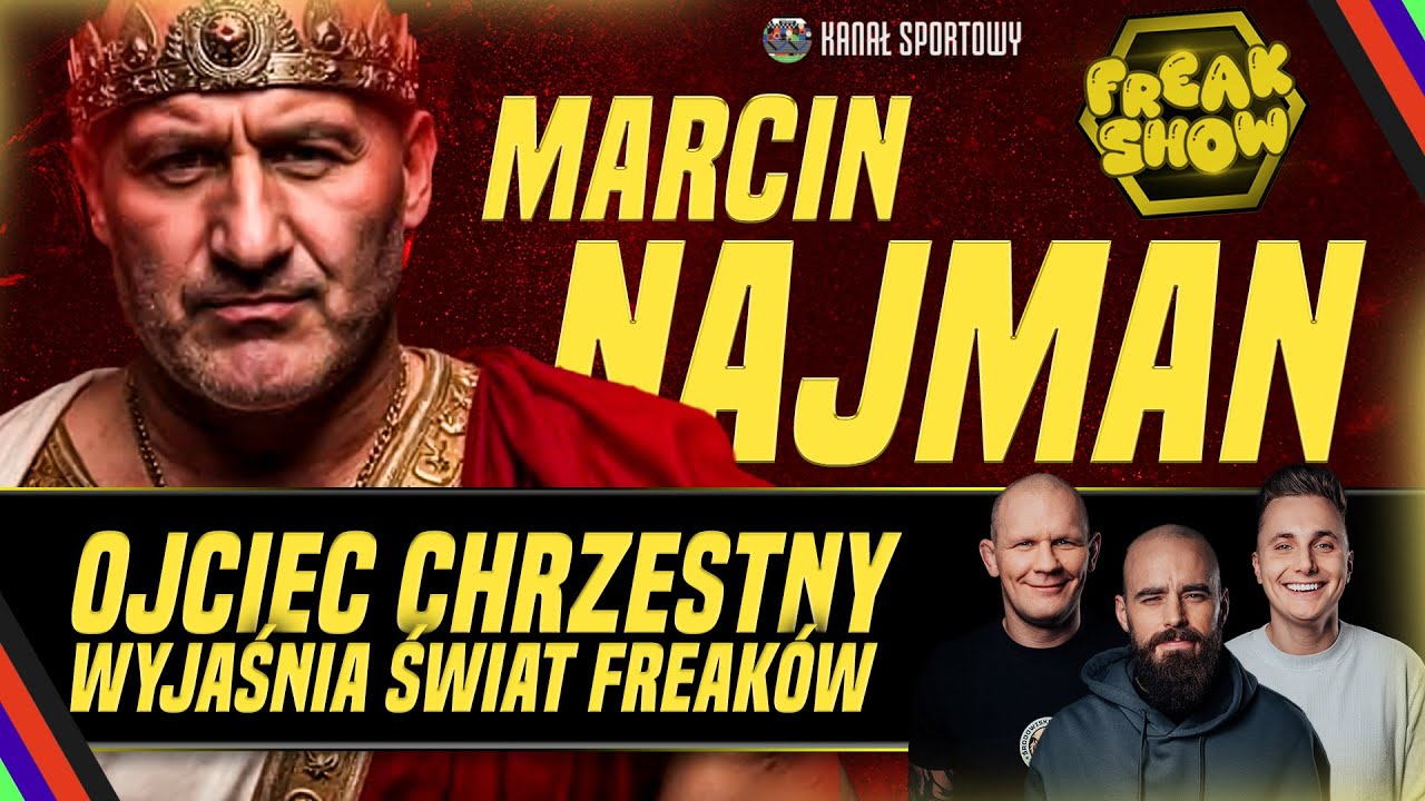 NAJMAN WYJAŚNIA ŚWIAT FREAKÓW! TURSKI, MŚCIWUJEWSKI I PASTERNAK ZAPRASZAJĄ!