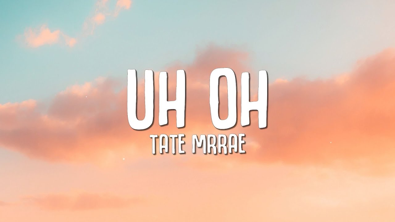 Tate McRae - uh oh (Lyrics)
