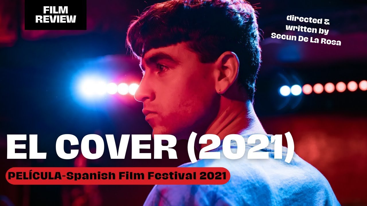 El Cover (2021) by Secun De La Rosa | PEL&Iacute;CULA-Spanish Film Festival 2021