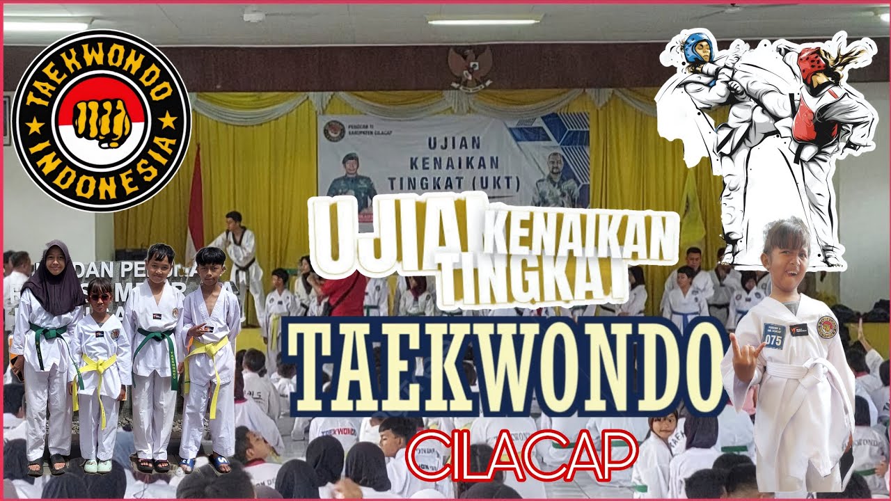 UKT UJIAN KENAIKAN TINGKAT TAEKWONDO CILACAP | Minggu 17 September 2025