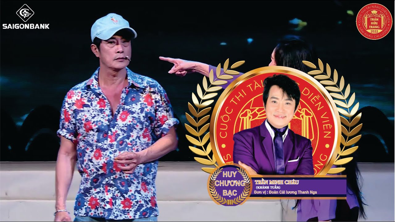 HUY CHƯƠNG BẠC CUỘC THI TÀI NĂNG DIỄN VIÊN SÂN KHẤU CẢI LƯƠNG TRẦN HỮU TRANG 2022 NS KHÁNH TUẤN