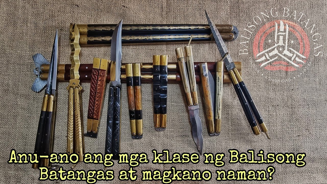 Anu-ano ang mga klasipikasyon ng Balisong Batangas at magkano naman kaya iyan?