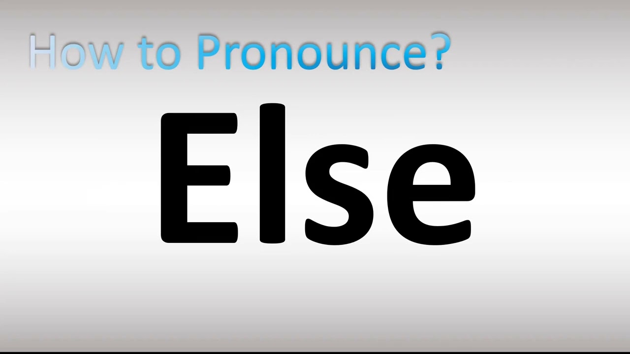 How to Pronounce Else
