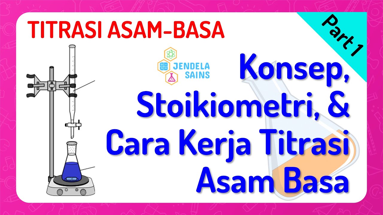 Titrasi Asam-Basa • Part 1: Konsep, Stoikiometri, dan Cara Kerja Titrasi Asam Basa