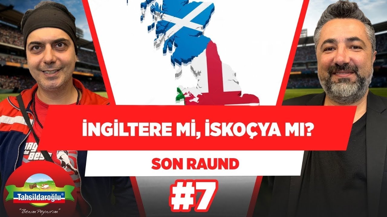 İngiltere mi, İskoçya mı? Ali Ece ve Serdar Ali Çelikler'in efsane tartışması... | Son Raund #7