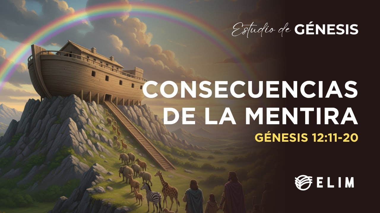 Consecuencias de la mentira | Génesis 12:11-20 | Estudio Bíblico