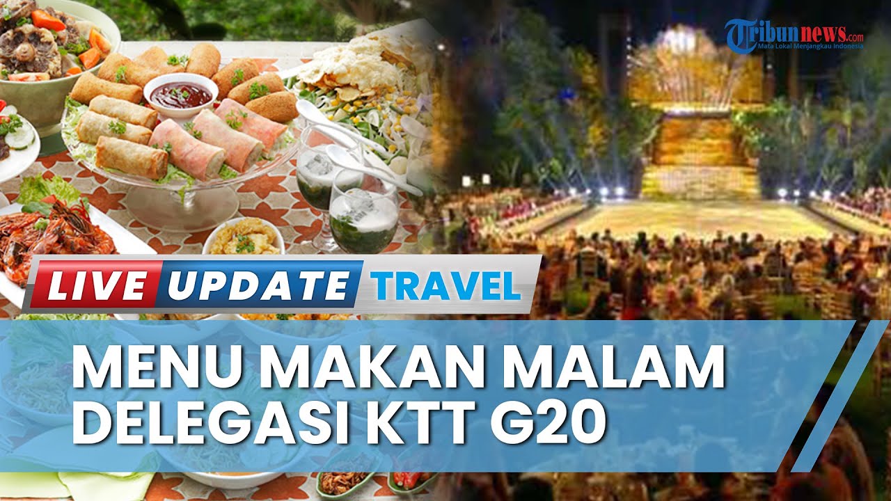 Intip Daftar Menu yang Dihidangkan untuk Delegasi KTT G20 di Bali saat Jamuan Makan Malam