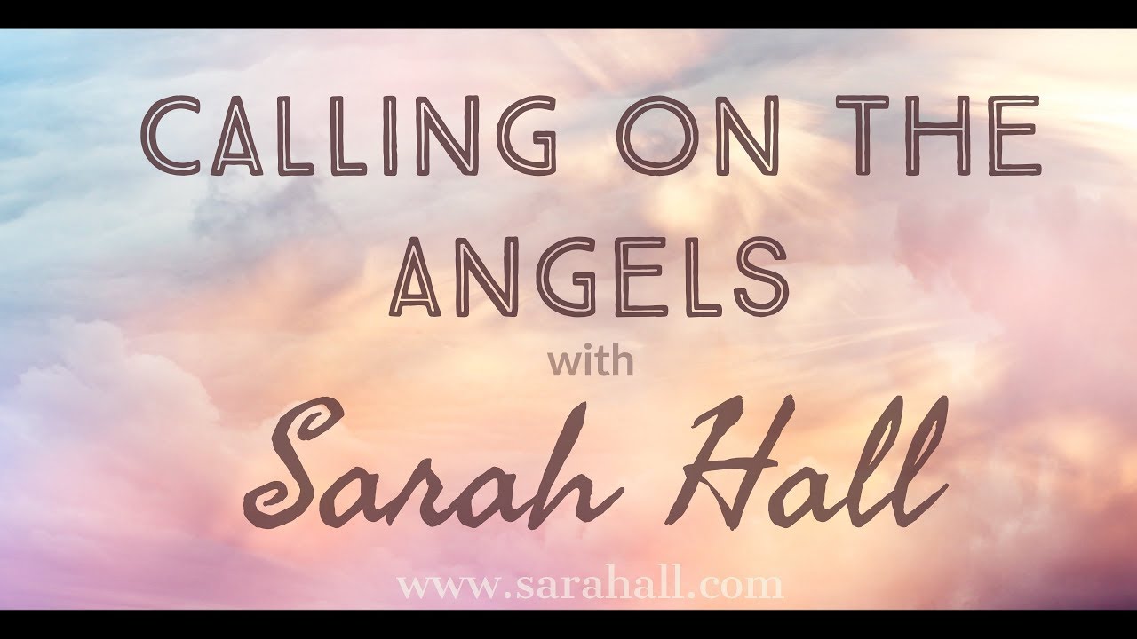 How to Call on the Angels | Sarah Hall ॐ