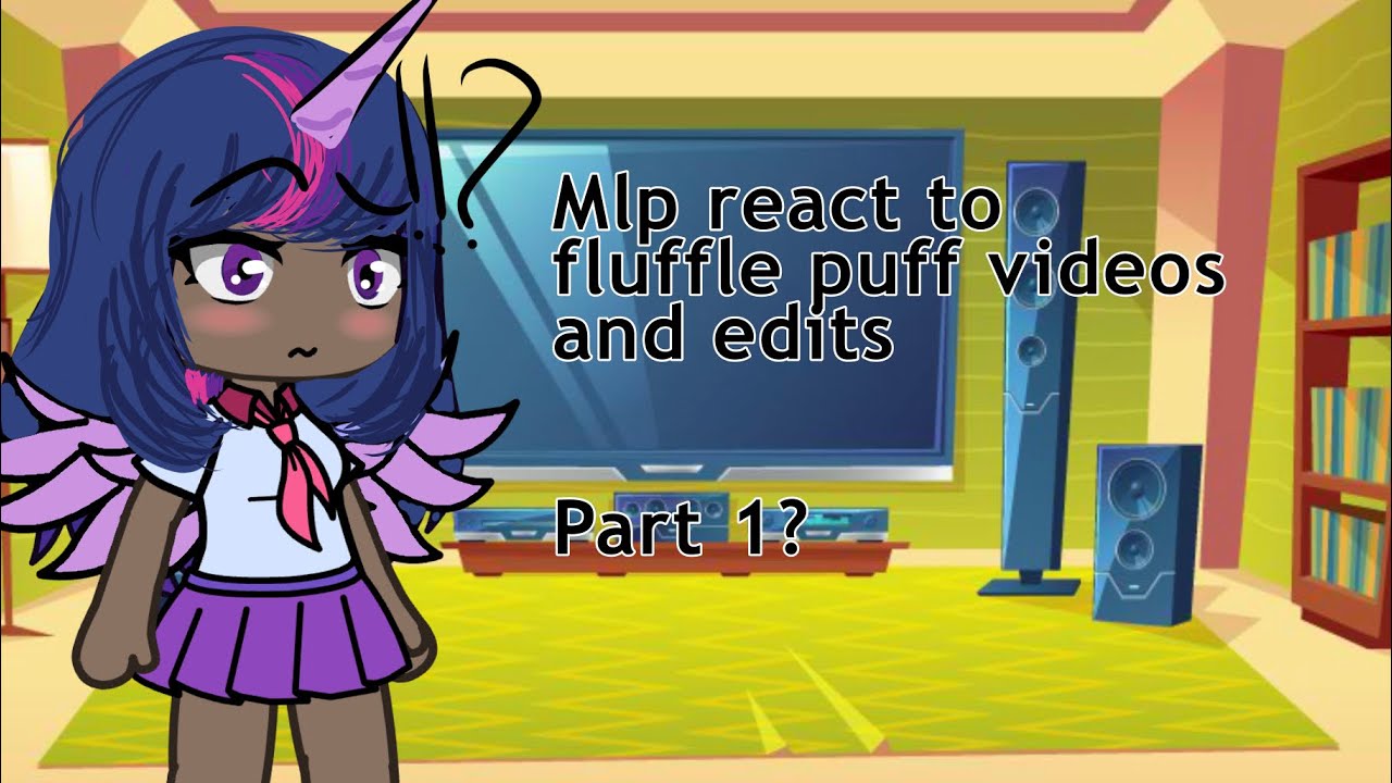 Mlp react to fluffle puff (flufflepuffxchryssi) *my little pony* read description!