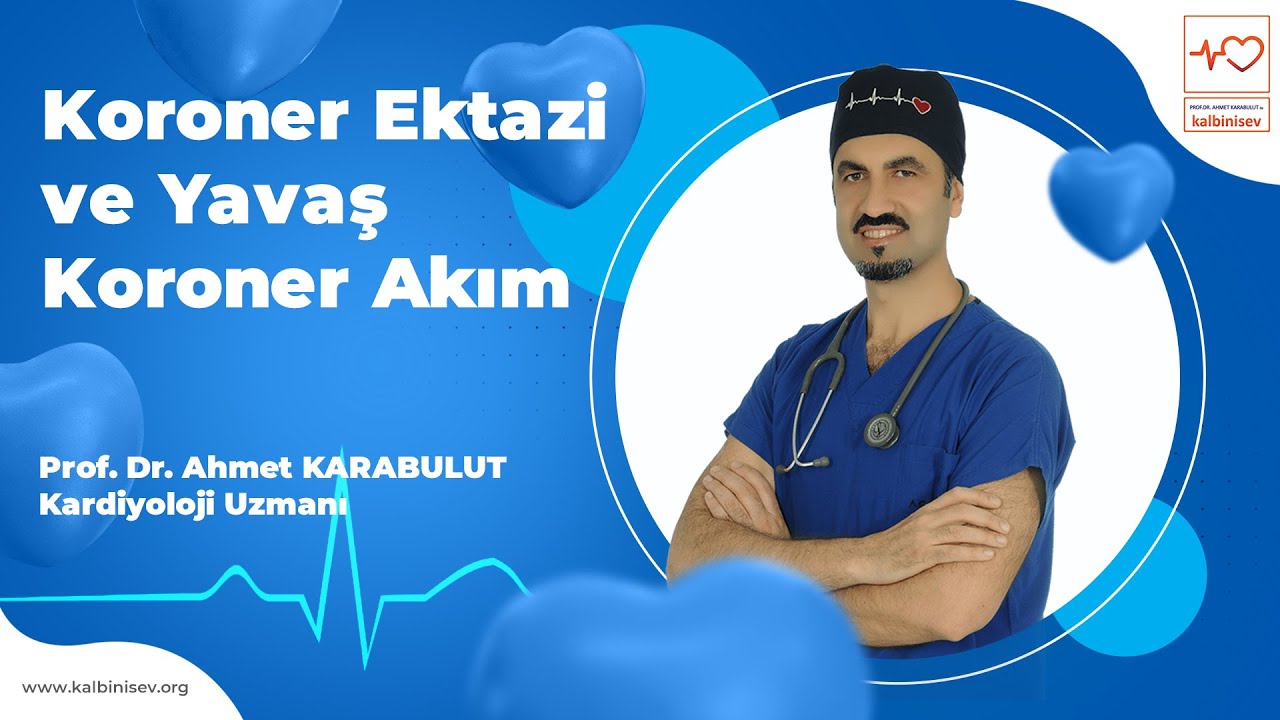 Koroner Ektazi ve Yavaş Koroner Akım - Prof. Dr. Ahmet Karabulut