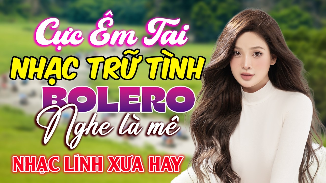 Nhạc Trữ Tình Bolero Mới Đét 2026 | LK Bolero Thư Giãn Cực Êm Tai Nghe Là Mê