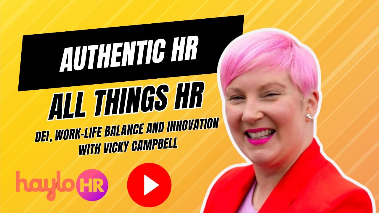Authentic HR: Vicky Campbell on DEI, Work-Life Balance, and Innovation