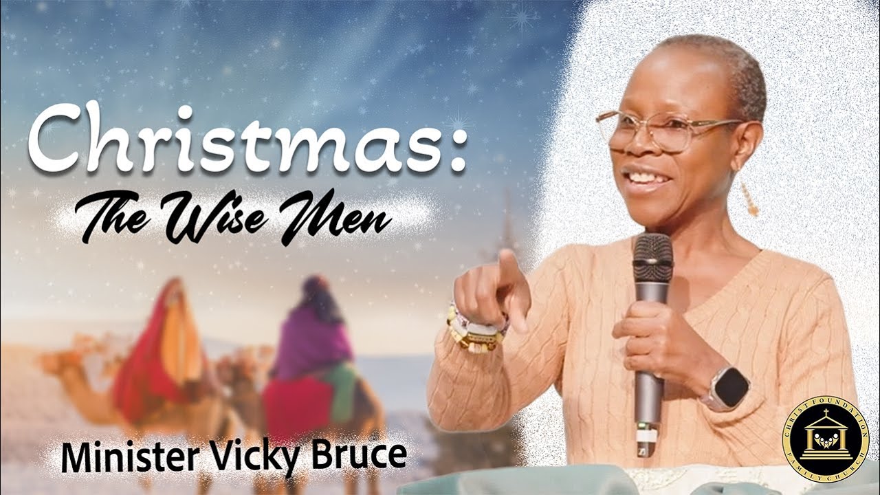 Christmas: The Wise Men || Minister Vicky Bruce