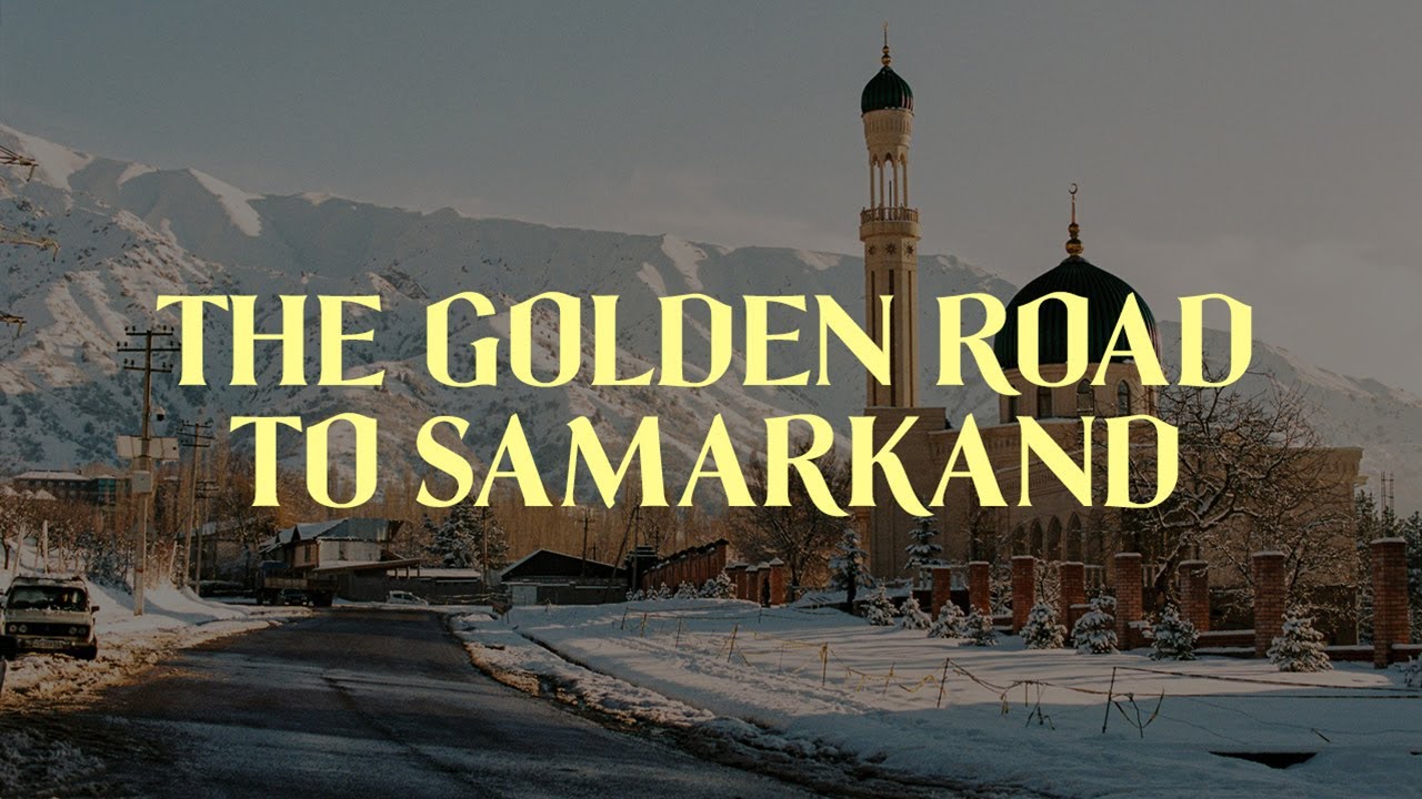 The Golden Road to Samarkand | A Journey Through Uzbekistan with Arthur Longo & Parker Szumowski